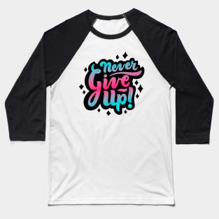 Never Give Up Baseball T-Shirt